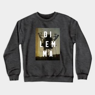 Dilemma Crewneck Sweatshirt